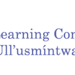Lillooet Learning Communities Society (Lillooet Learns) Sát’mec Ull’usmíntwal’ Swátet.scal